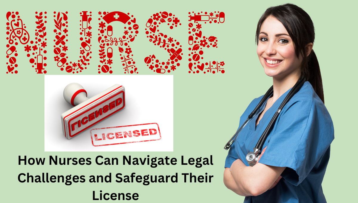 How-Nurses-Can-Navigate-Legal-Challenges-and-Safeguard-Their-License