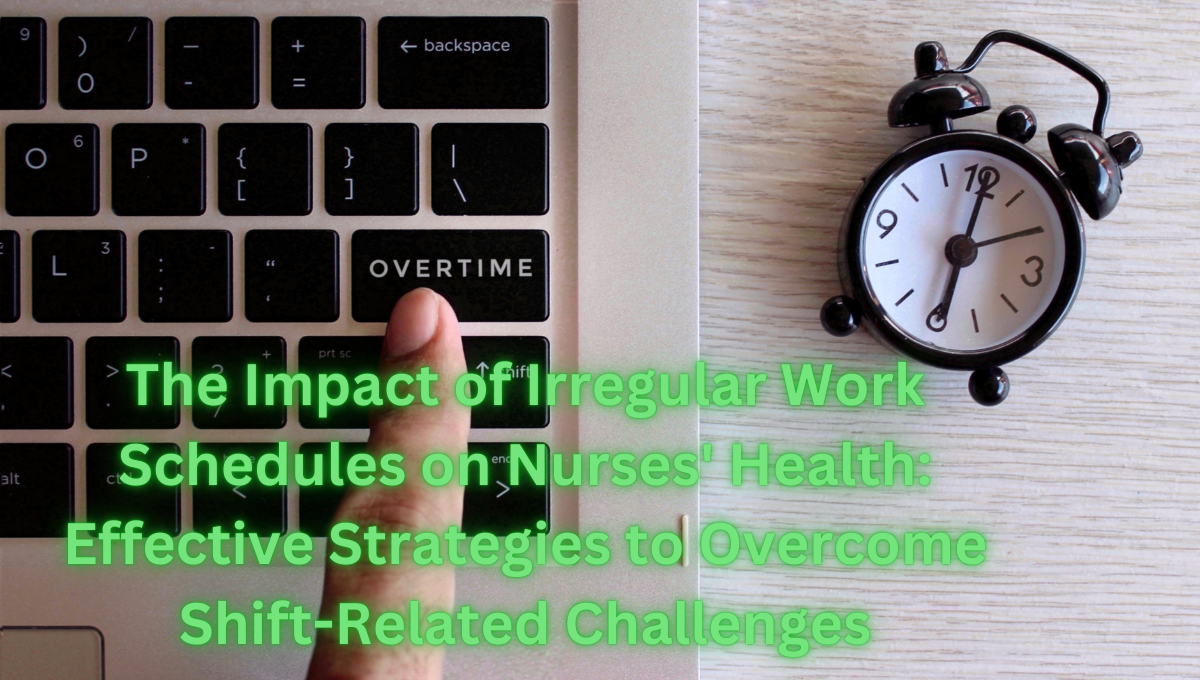 The-Impact-of-Irregular-Work-Schedules-on-Nurses-Health-Effective-Strategies-to-Overcome-Shift-Related-Challenges