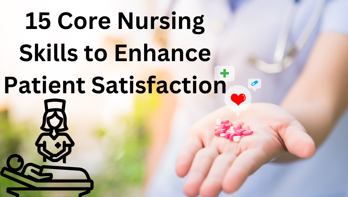 15 Core Nursing Skills to Enhance Patient Satisfaction