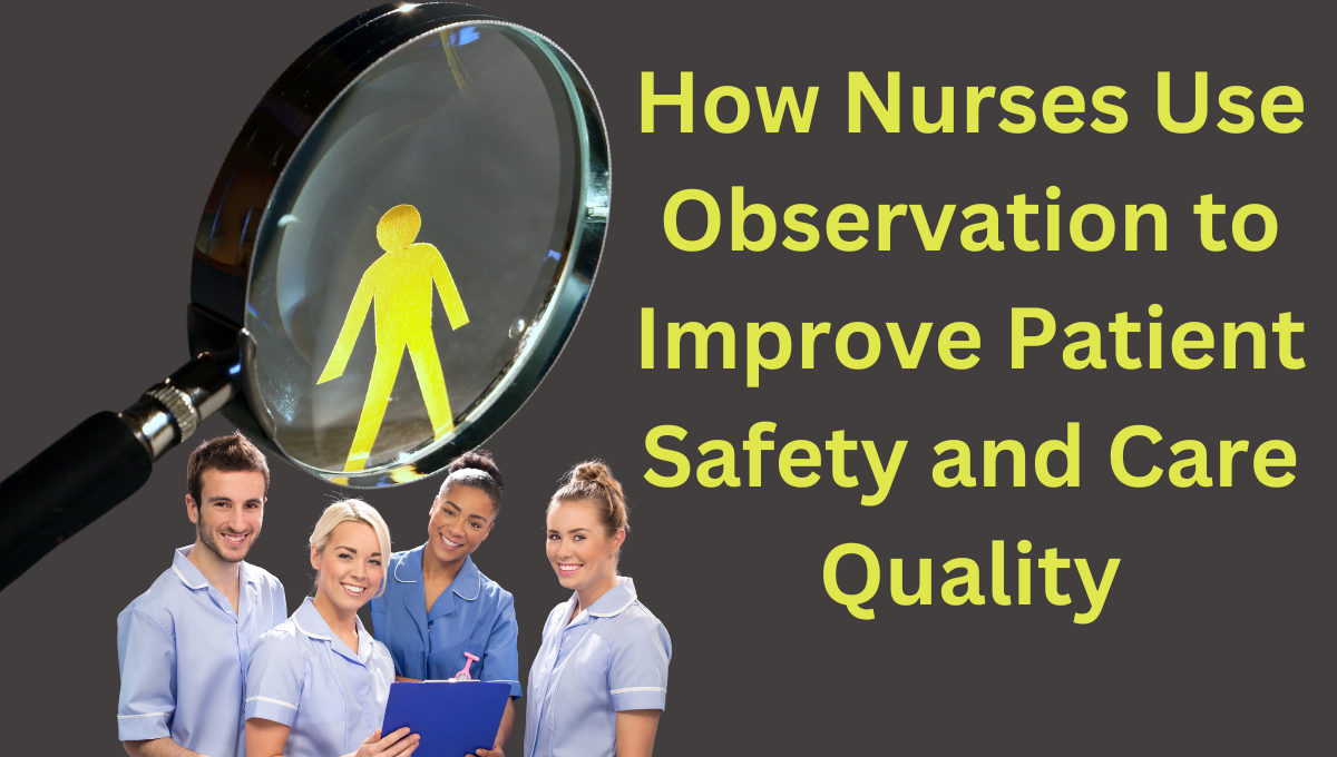 How-Nurses-Use-Observation-to-Improve-Patient-Safety-and-Care-Quality.