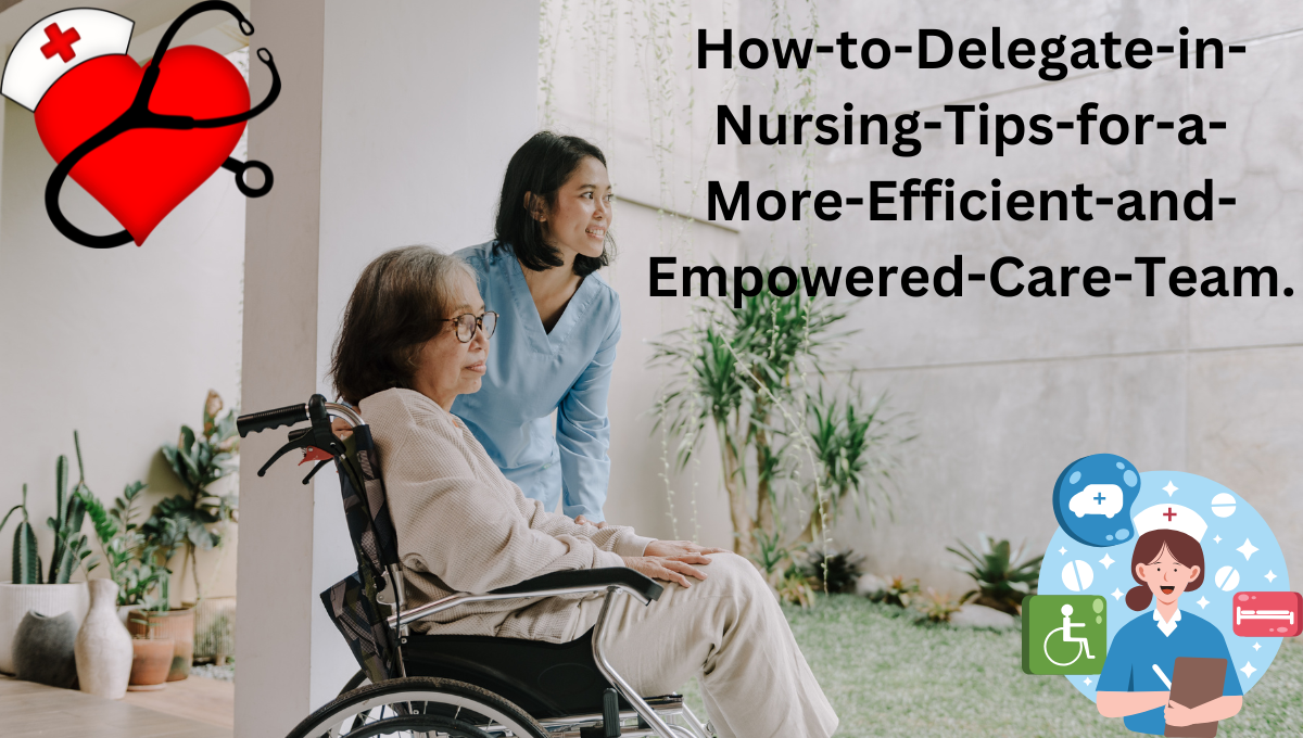 How-to-Delegate-in-Nursing-Tips-for-a-More-Efficient-and-Empowered-Care-Team