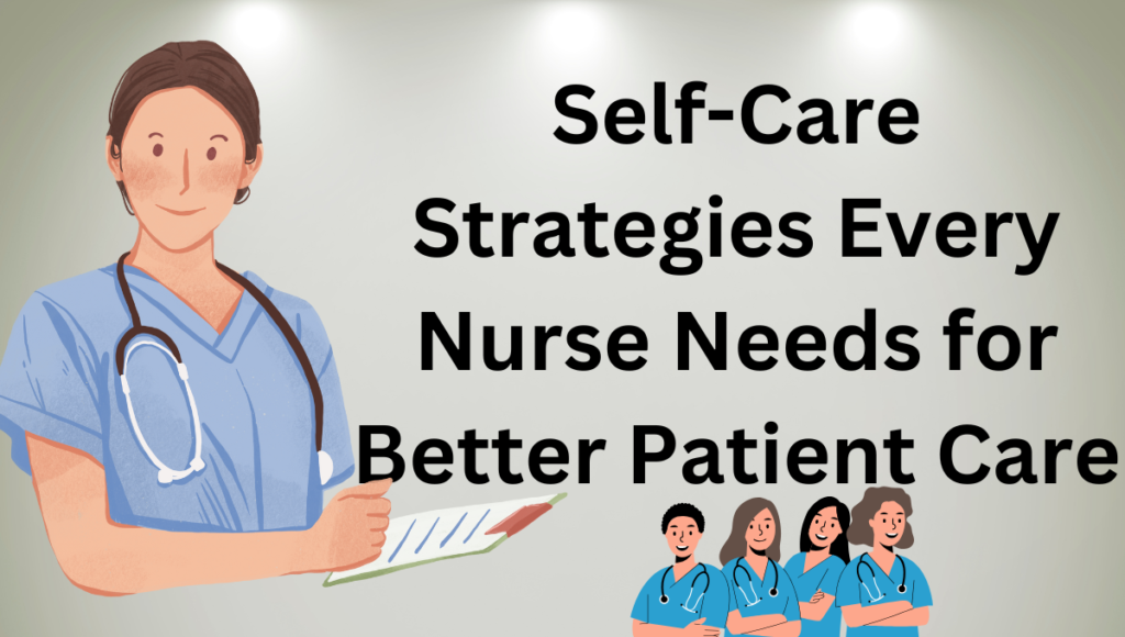 Self-Care-Strategies-Every-Nurse-Needs-for-Better-Patient-Care