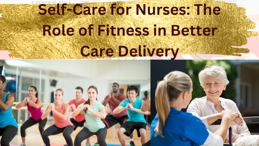 Self-Care-for-Nurses-The-Role-of-Fitness-in-Better-Care-Delivery.