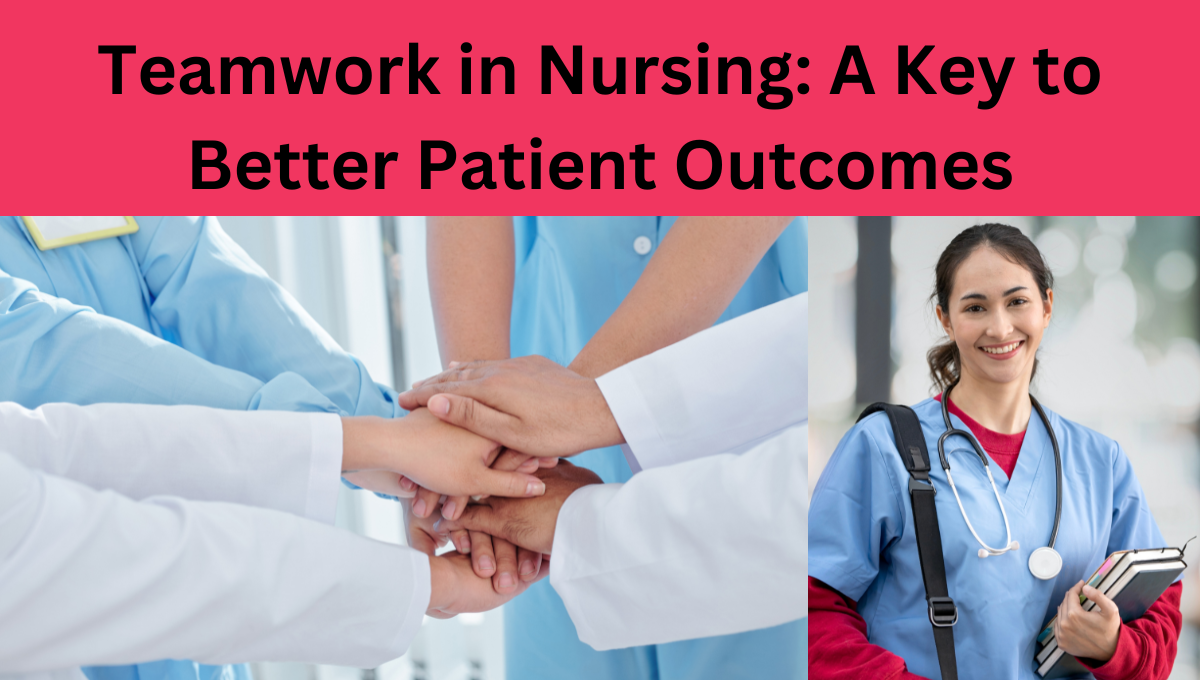 Teamwork-in-Nursing-A-Key-to-Better-Patient-Outcomes