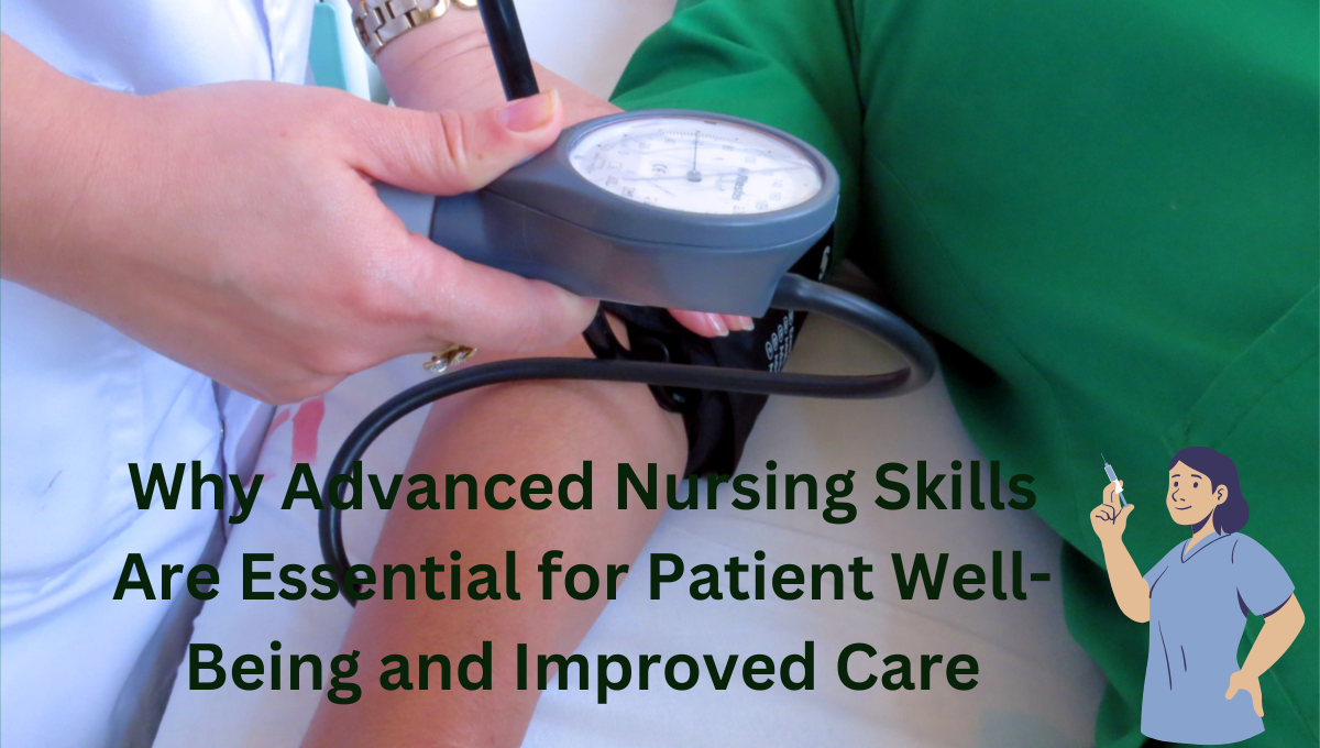 Why-Advanced-Nursing-Skills-Are-Essential-for-Patient-Well-Being-and-Improved-Care.