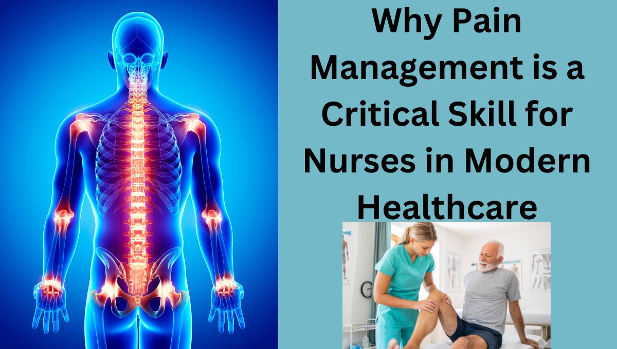 Why-Pain-Management-is-a-Critical-Skill-for-Nurses-in-Modern-Healthcare.