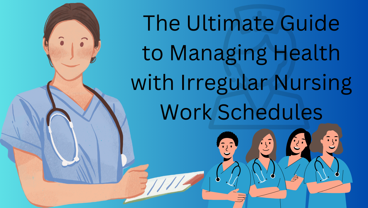 he-Ultimate-Guide-to-Managing-Health-with-Irregular-Nursing-Work-Schedules