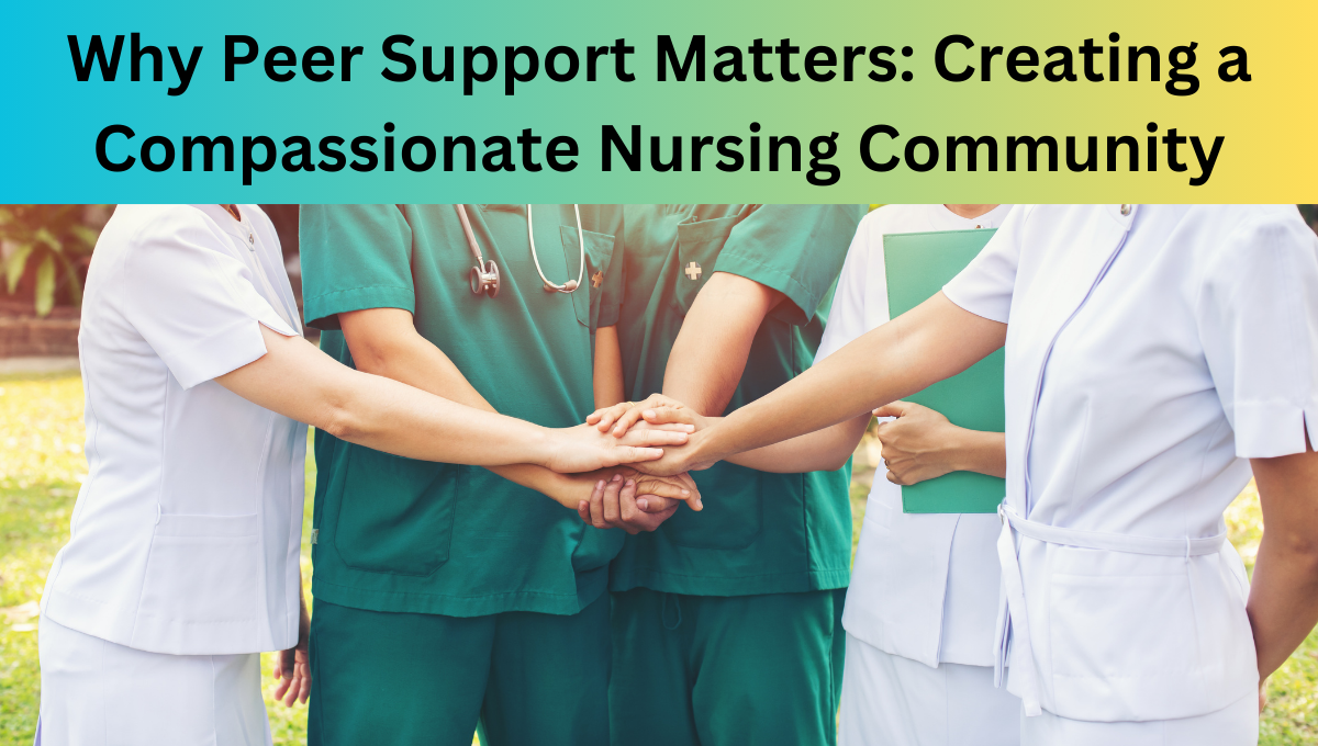 Why-Peer-Support-Matters-Creating-a-Compassionate-Nursing-Community