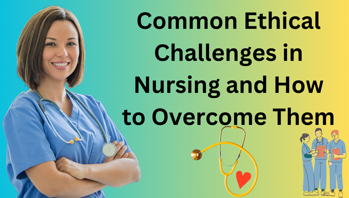 Common-Ethical-Challenges-in-Nursing-and-How-to-Overcome-Them