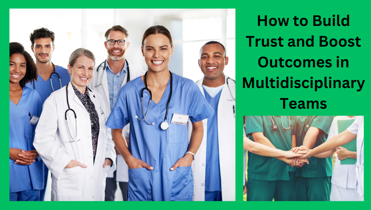 How-to-Build-Trust-and-Boost-Outcomes-in-Multidisciplinary-Teams