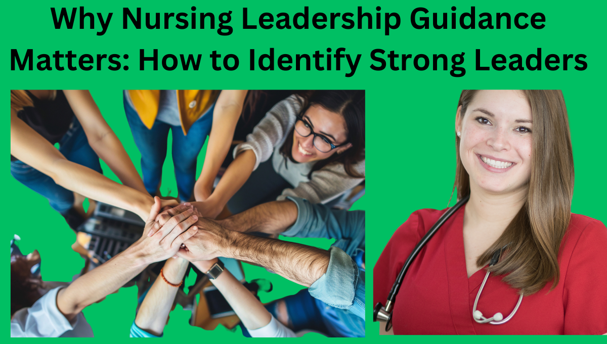 Why-Nursing-Leadership-Guidance-Matters-How-to-Identify-Strong-Leaders