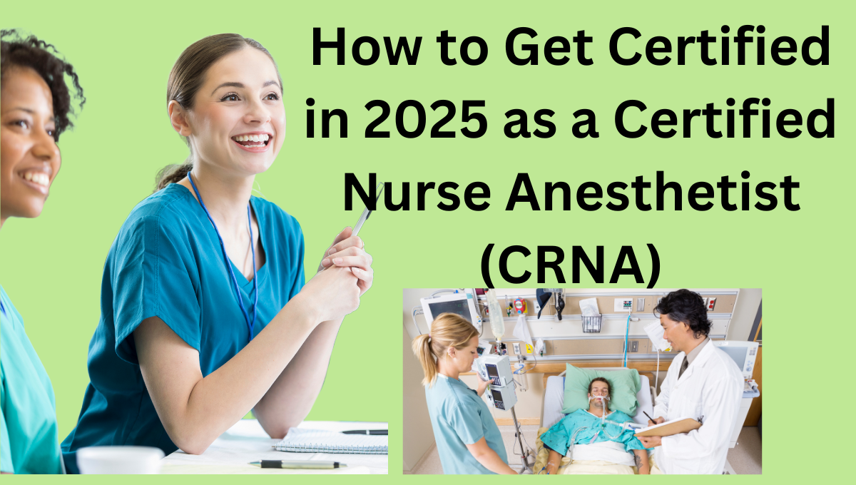 How-to-Get-Certified-in-2025-as-a-Certified-Nurse-Anesthetist-CRNA