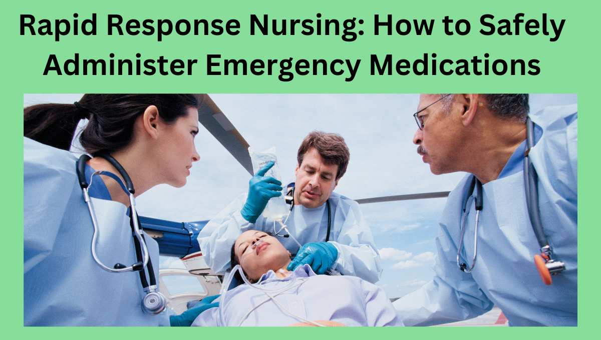 Rapid-Response-Nursing-How-to-Safely-Administer-Emergency-Medications.