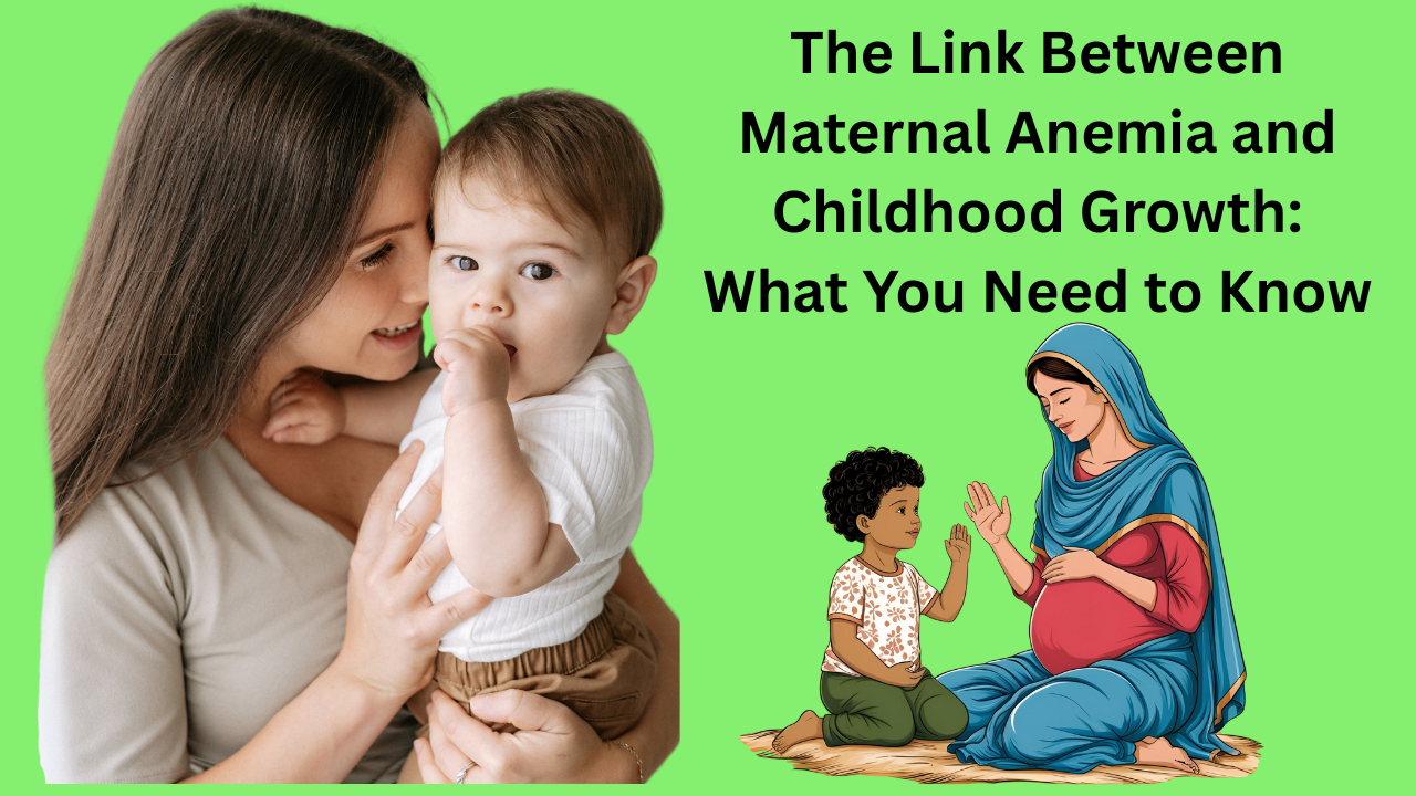 The-Link-Between-Maternal-Anemia-and-Childhood-Growth-What-You-Need-to-Know