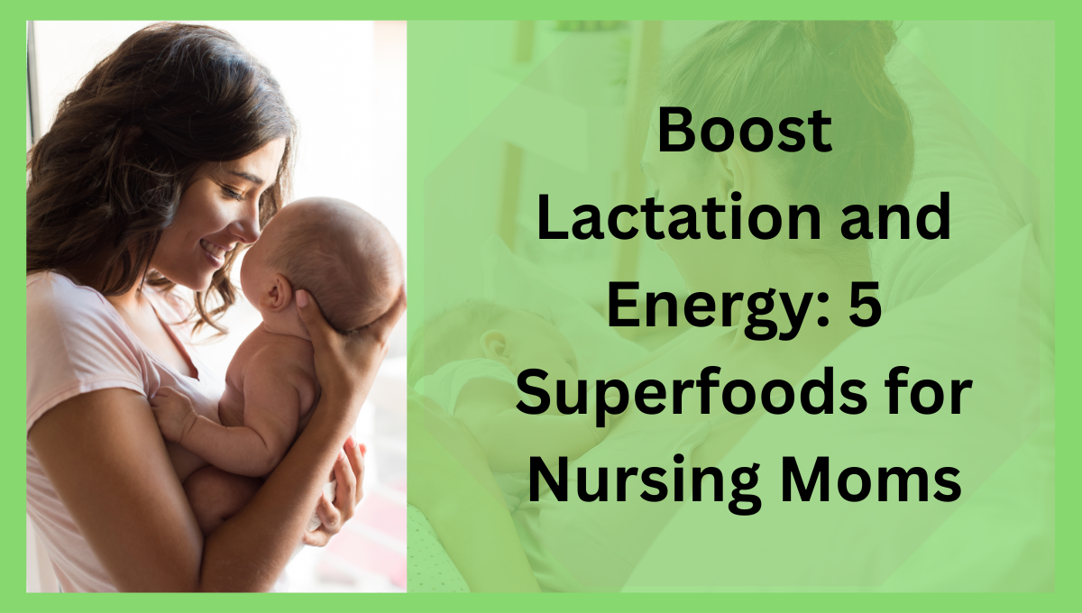 Boost-Lactation-and-Energy-5-Superfoods-for-Nursing-Moms.