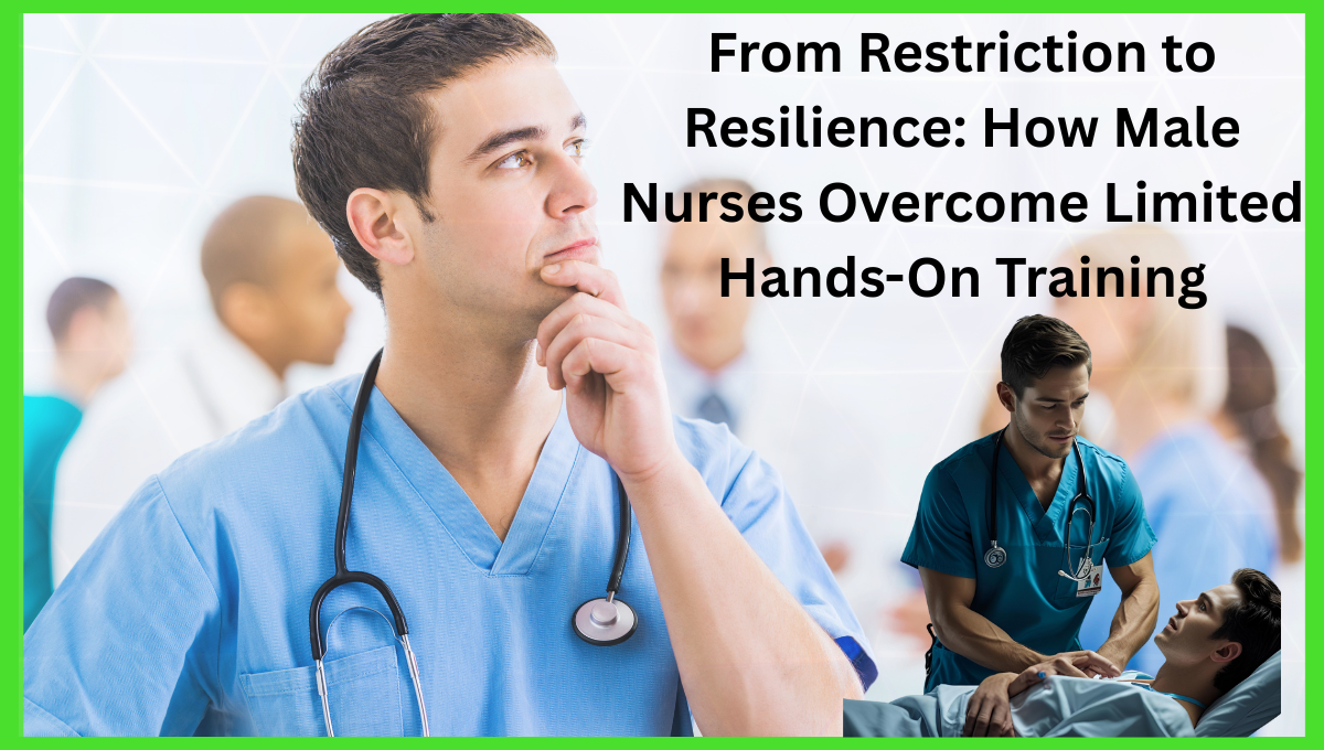 From-Restriction-to-Resilience-How-Male-Nurses-Overcome-Limited-Hands-On-Training.