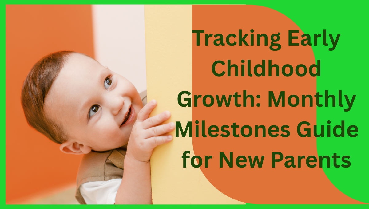 Tracking-Early-Childhood-Growth-Monthly-Milestones-Guide-for-New-Parents