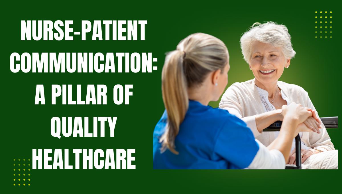 Nurse-Patient Communication: A Pillar of Quality Healthcare