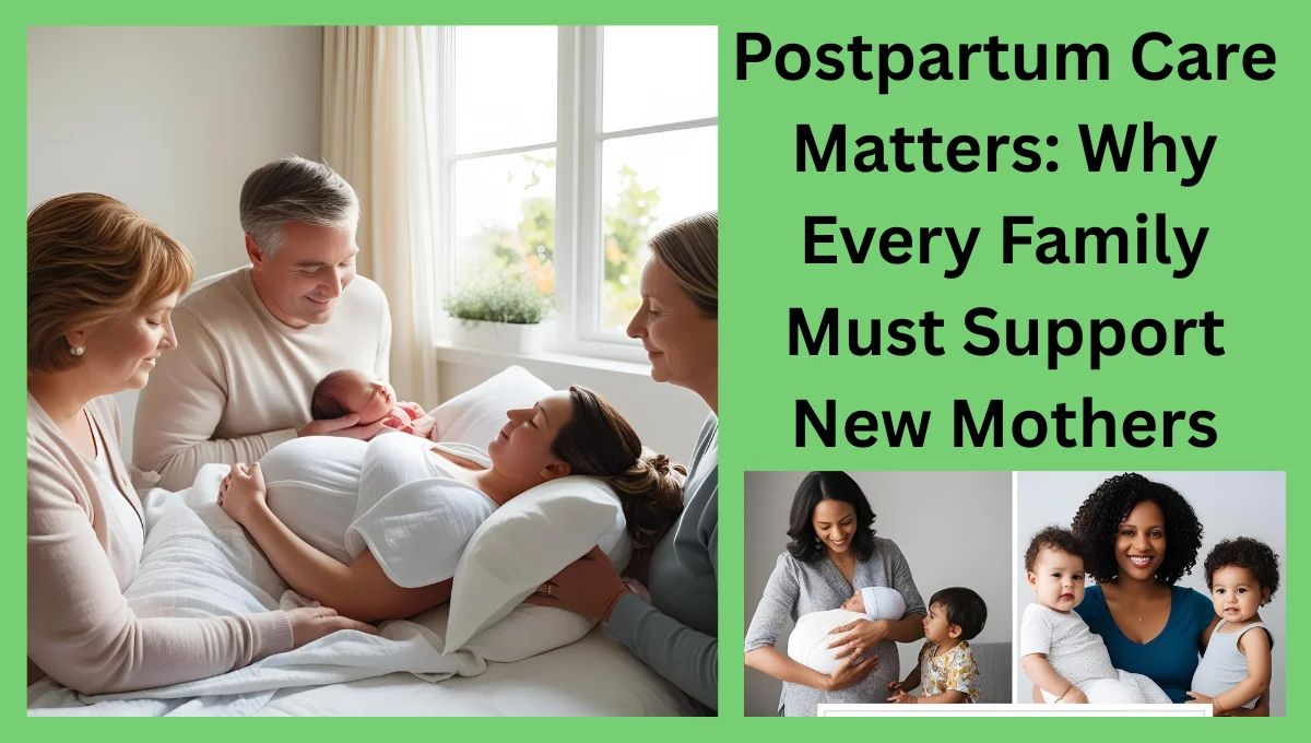 Postpartum-Care-Matters-Why-Every-Family-Must-Support-New-Mothers.