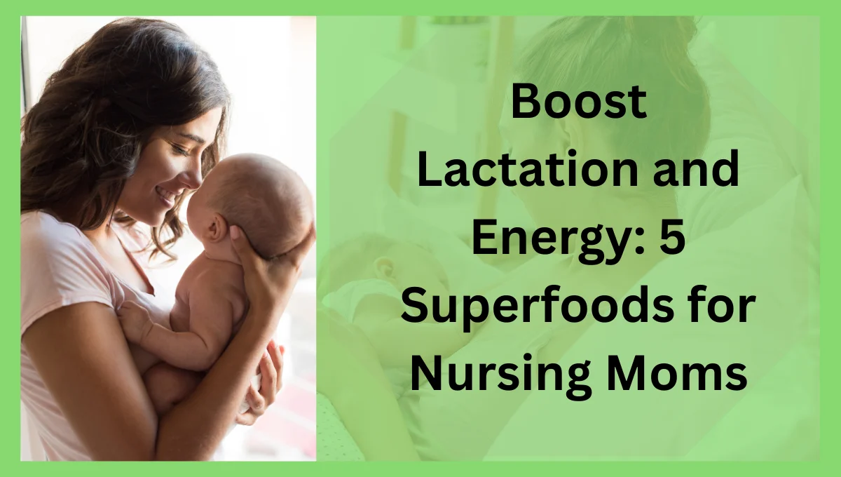 Boost-Lactation-and-Energy-5-Superfoods-for-Nursing-Moms.