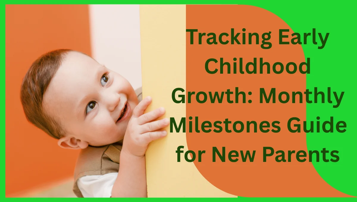 Tracking-Early-Childhood-Growth-Monthly-Milestones-Guide-for-New-Parents