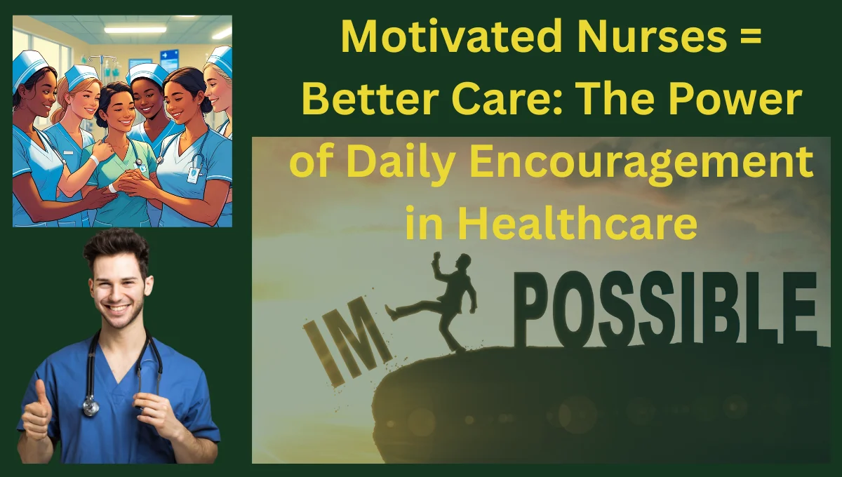 Motivated-Nurses-Better-Care-The-Power-of-Daily-Encouragement-in-Healthcare.