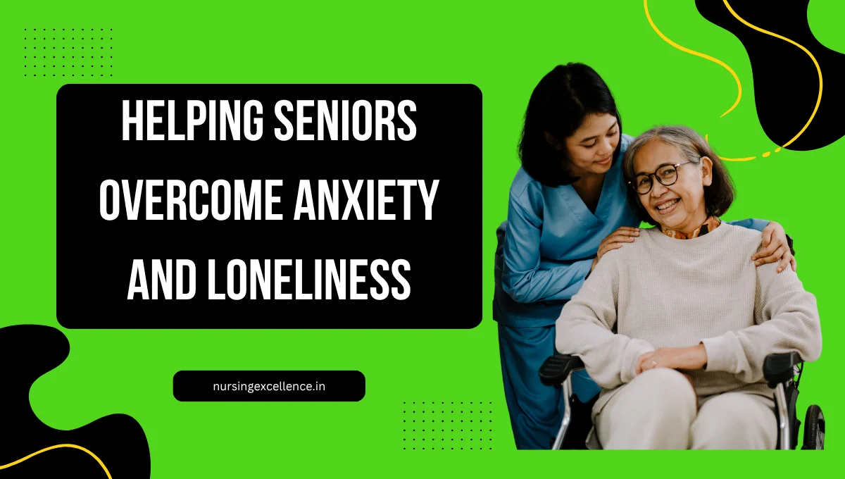 Helping-Seniors-Overcome-Anxiety-and-Loneliness-A-Nursing-Perspective